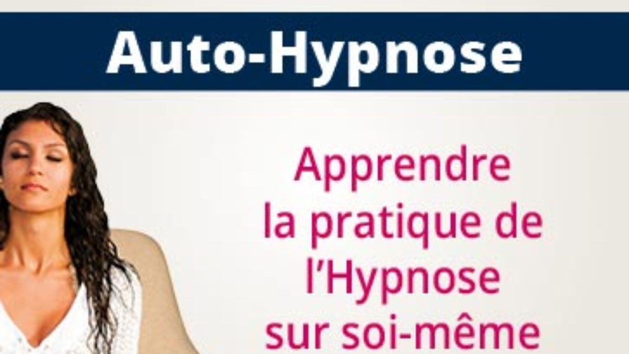 Combien De Temps Pour Ressentir Les Bienfaits De L hypnose Auto Hypnose : mode d'emploi